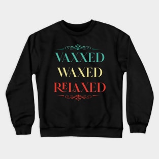 Vaxxed Waxed Relaxed Vintage shirt Crewneck Sweatshirt